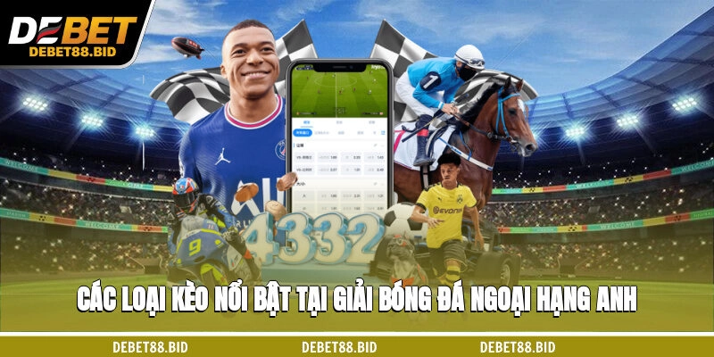 Các loại kèo nổi bật tại giải bóng đá ngoại hạng Anh