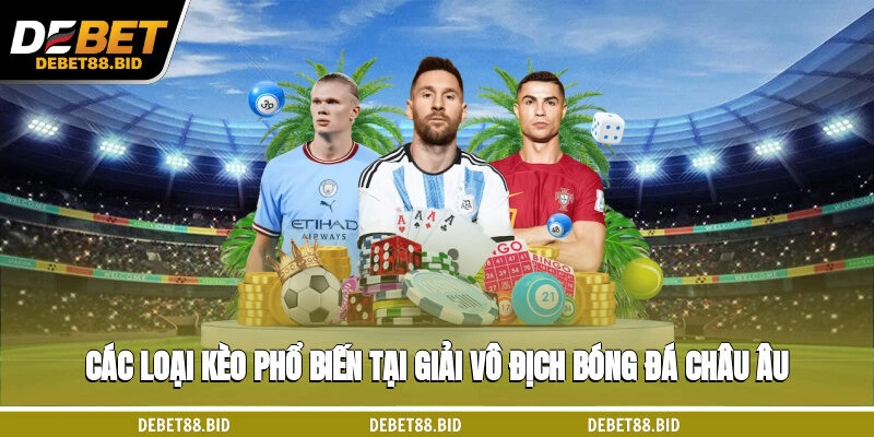 Các loại kèo phổ biến tại giải vô địch bóng đá châu Âu