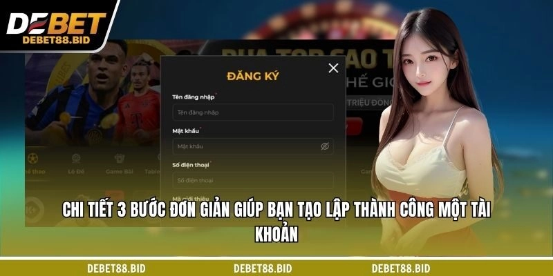 Chi tiết 3 bước đơn giản giúp bạn tạo lập thành công một tài khoản