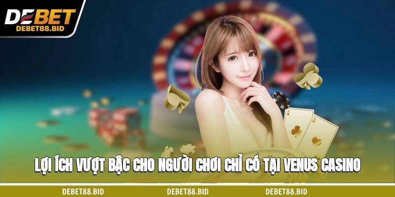 Những điểm đặc biệt của Venus casino đang sở hữu