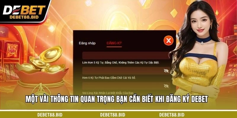 Một vài thông tin quan trọng bạn cần biết khi đăng ký DEBET